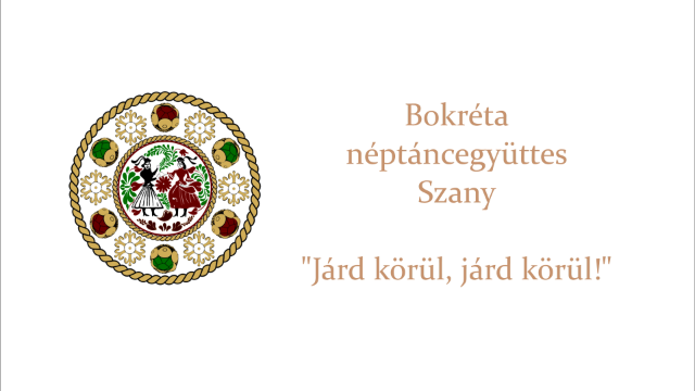 Bokréta: "Járd körül, járd körül!"